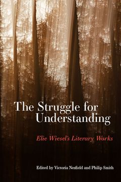 portada The Struggle for Understanding: Elie Wiesel's Literary Works (in English)