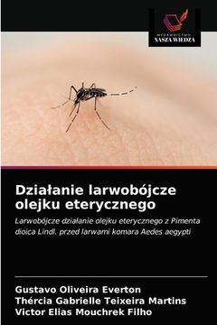portada Dzialanie larwobójcze olejku eterycznego (in Polaco)
