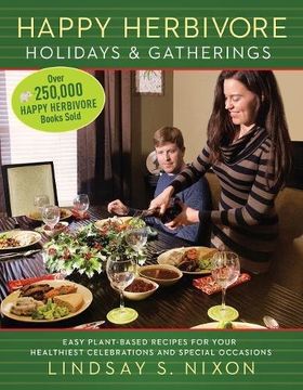 portada Happy Herbivore Holidays & Gatherings: Easy Plant-Based Recipes for Your Healthiest Celebrations and Special Occasions (en Inglés)