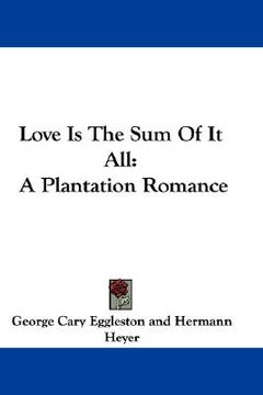 portada love is the sum of it all: a plantation romance (en Inglés)