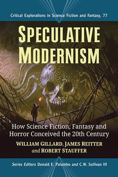 portada Speculative Modernism: How Science Fiction, Fantasy and Horror Conceived the Twentieth Century (en Inglés)