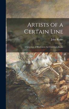 portada Artists of a Certain Line: a Selection of Illustrators for Children's Books (en Inglés)