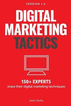 portada Digital Marketing Tactics: 150 Experts Share Their Digital Marketing Techniques (en Inglés)