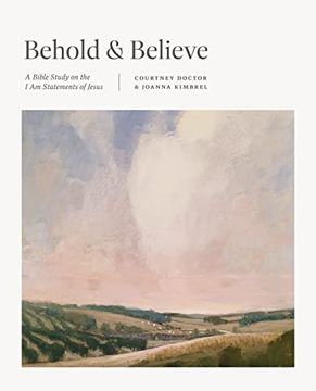 portada Behold and Believe: A Bible Study on the "i am" Statements of Jesus (Tgcw Bible Study) (en Inglés)