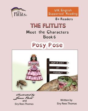portada THE FLITLITS, Meet the Characters, Book 6, Posy Pose, 8+Readers, U.K. English, Supported Reading: Read, Laugh and Learn (en Inglés)
