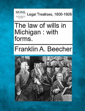 portada the law of wills in michigan: with forms. (en Inglés)