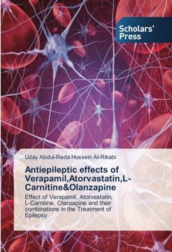 portada Antiepileptic effects of Verapamil,Atorvastatin,L-Carnitine&Olanzapine: Effect of Verapamil, Atorvastatin, L-Carnitine, Olanzapine and their combinations in the Treatment of Epilepsy