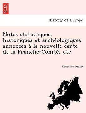 portada Notes statistiques, historiques et archéologiques annexées à la nouvelle carte de la Franche-Comté, etc (in French)