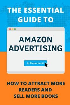 portada The Essential Guide to Amazon Advertising: How to Attract More Readers And Sell More Books