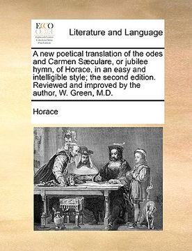 portada a   new poetical translation of the odes and carmen sculare, or jubilee hymn, of horace, in an easy and intelligible style; the second edition. review
