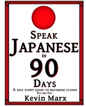 portada Speak Japanese in 90 Days: A Self Study Guide to Becoming Fluent (Volume 1)