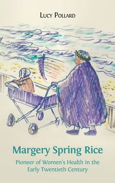 portada Margery Spring Rice: Pioneer of Women's Health in the Early Twentieth Century (en Inglés)