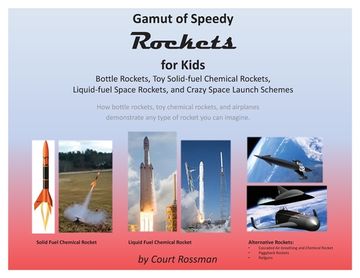 portada Gamut of Speedy Rockets, for Kids: Bottle Rockets, Toy Solid-fuel Chemical Rockets, Liquid-fuel Rockets, and Crazy Space Launch Schemes (en Inglés)