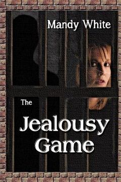 portada The Jealousy Game: When Jealous Relationships Become Dangerous (en Inglés)