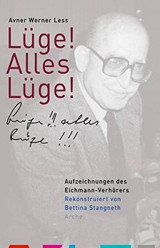 portada Lüge! Alles Lüge! Aufzeichnungen des Eichmann-Verhörers (en Alemán)