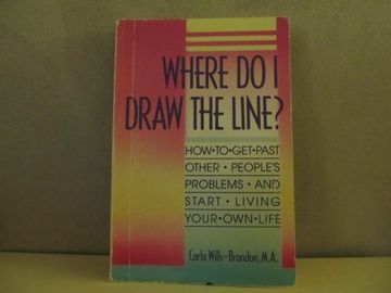 portada Where do i Draw the Line? How to get Past Other People's Problems and Start Living Your own Life 