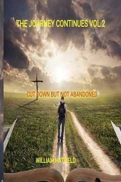 portada The Journey Continues Vol 2: Cut Down but not Abandoned