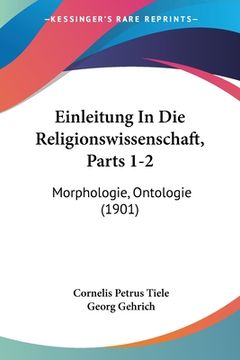 portada Einleitung In Die Religionswissenschaft, Parts 1-2: Morphologie, Ontologie (1901) (in German)