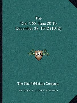 portada the dial v65, june 20 to december 28, 1918 (1918) (en Inglés)