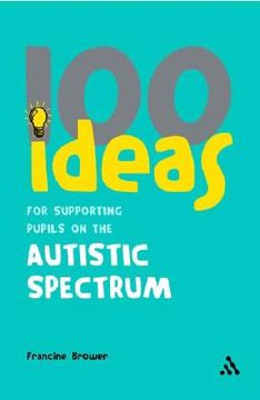 portada 100 Ideas for Supporting Pupils on the Autistic Spectrum (en Inglés)