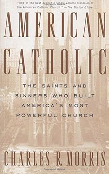 portada American Catholic: The Saints and Sinners who Built America's Most Powerful Church 