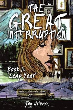 portada The Great Interruption Book 1: Leap Year (en Inglés)