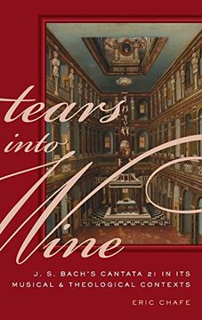 portada Tears Into Wine: J. S. Bach's Cantata 21 in its Musical and Theological Contexts (in English)