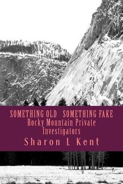 portada Something Old, Something Fake: Rocky Mountain Private Investigators (en Inglés)
