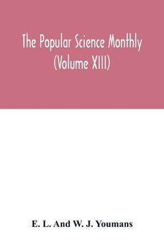 portada The Popular science monthly (Volume XIII) (en Inglés)