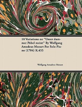 portada 10 variations on "unser dummer p bel meint" by wolfgang amadeus mozart for solo piano (1784) k.455 (en Inglés)