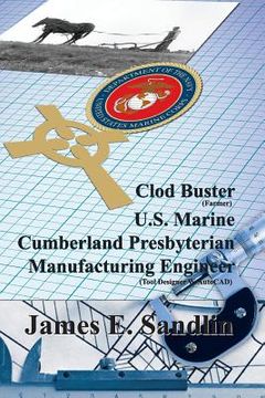 portada Clod Buster, U.S. Marine, Cumberland Presbyterian, Manufacturing Engineer (in English)