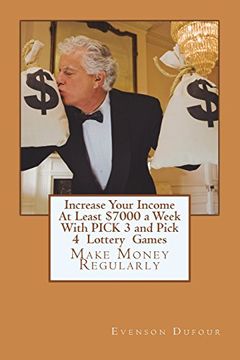 portada Increase Your Income at Least $7000 a Week With Pick 3 and Pick 4 Lottery Games: Make Money Regularly (in English)