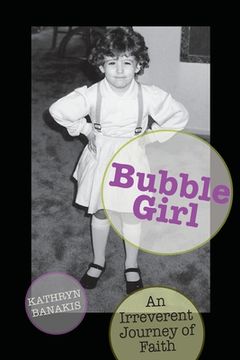 portada Bubble Girl: An Irreverent Journey of Faith (in English)