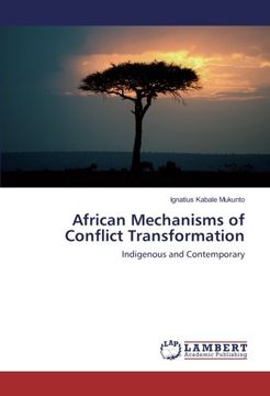 African Mechanisms of Conflict Transformation: Indigenous and Contemporary