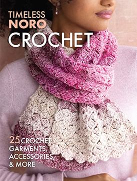 portada Crochet: 25 Crochet Garments, Accessories, & More (Timeless Noro) (en Inglés)