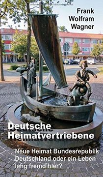 portada Deutsche Heimatvertriebene: Neue Heimat Bundesrepublik Deutschland Oder ein Leben Lang Fremd Hier? (en Alemán)