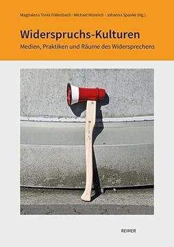 portada Widerspruchs-Kulturen: Medien, Praktiken Und Raume Des Widersprechens (en Alemán)