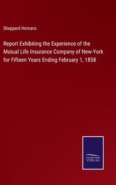 portada Report Exhibiting the Experience of the Mutual Life Insurance Company of New-York for Fifteen Years Ending February 1, 1858 (en Inglés)
