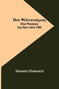 portada Der Weltuntergang: Eine Phantasie aus dem Jahre 1900 (in German)