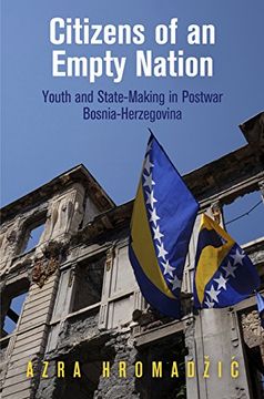 portada Citizens of an Empty Nation: Youth and State-Making in Postwar Bosnia-Herzegovina (The Ethnography of Political Violence) (en Inglés)