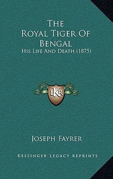 portada the royal tiger of bengal: his life and death (1875)