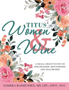 portada Titus Women & Wine: A Small Group Study on Discipleship, Mentorship, and Fellowship (en Inglés)