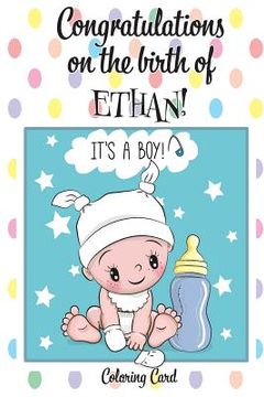 portada CONGRATULATIONS on the birth of ETHAN! (Coloring Card): (Personalized Card/Gift) Personal Inspirational Messages & Quotes, Adult Coloring! (en Inglés)