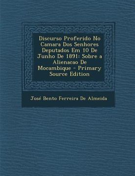 portada Discurso Proferido No Camara DOS Senhores Deputados Em 10 de Junho de 1891: Sobre a Alienacao de Mocambique (en Portugués)