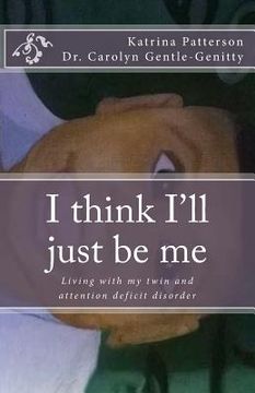 portada I think I'll just be me: Living with my twin and attention deficit disorder (en Inglés)