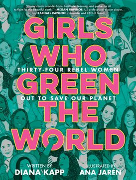 portada Girls who Green the World: Thirty-Four Rebel Women out to Save our Planet (en Inglés)