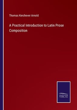 portada A Practical Introduction to Latin Prose Composition (en Inglés)