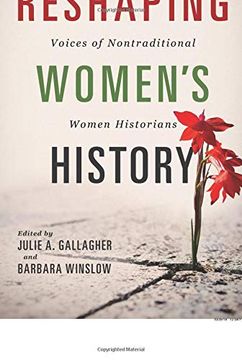 portada Reshaping Women's History: Voices of Nontraditional Women Historians (Women, Gender, and Sexuality in American History) 
