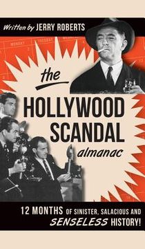 portada The Hollywood Scandal Almanac: 12 Months of Sinister, Salacious and Senseless History! (en Inglés)