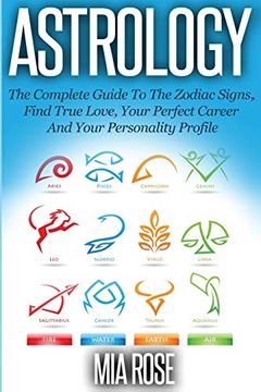portada Astrology: The Complete Guide to the Zodiac Signs Find True Love, Your Perfect Career and Your Personality Profile (in English)